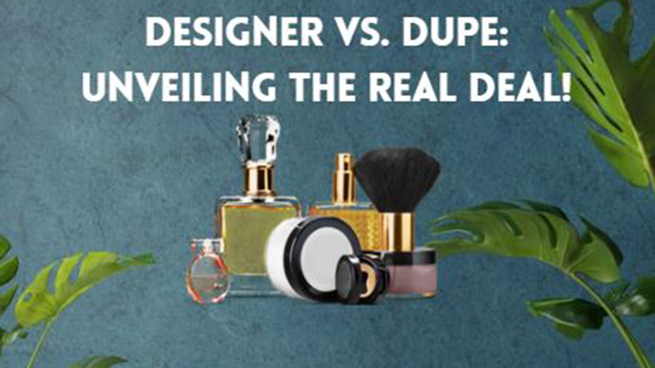 Designer vs. Dupe: Unveiling the Real Deal!