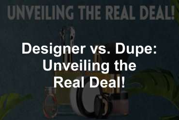 Designer vs. Dupe: Unveiling the Real Deal!