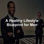 A Healthy Lifestyle Blueprint for Men