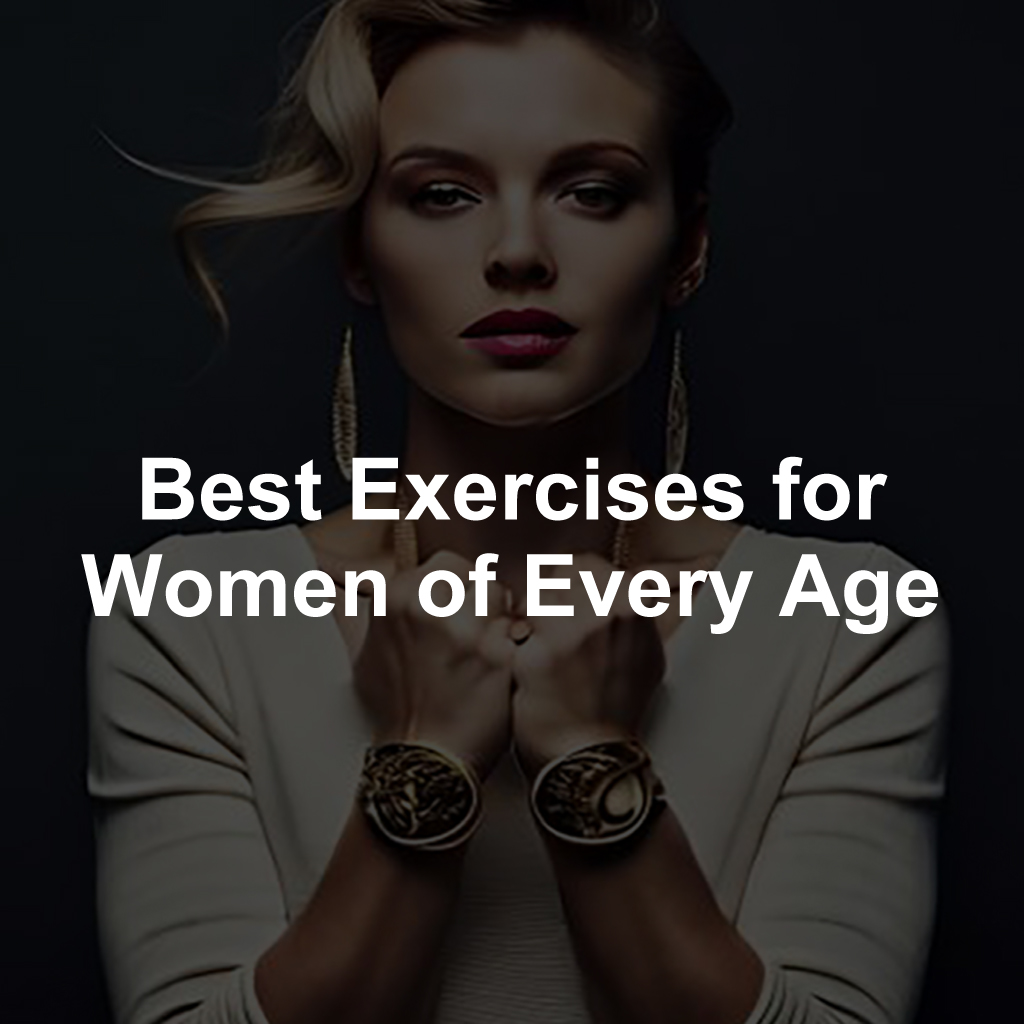 Best Exercises for Women of Every Age